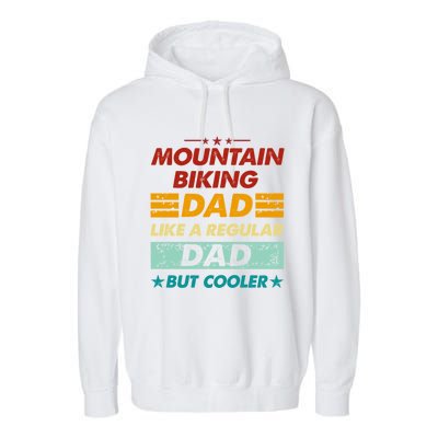 Funny Mountain Biking Dad Like A Regular Dad But Cooler Gift Garment-Dyed Fleece Hoodie