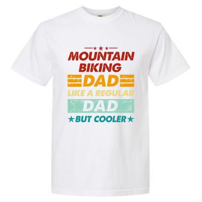 Funny Mountain Biking Dad Like A Regular Dad But Cooler Gift Garment-Dyed Heavyweight T-Shirt