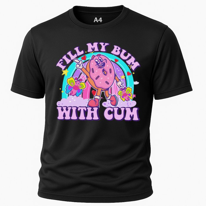 Fill My Bum With Cum Funny Donut Embarrassing Adult Humor Cooling Performance Crew T-Shirt
