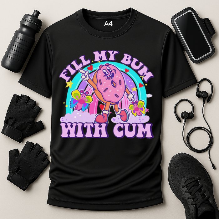 Fill My Bum With Cum Funny Donut Embarrassing Adult Humor Cooling Performance Crew T-Shirt