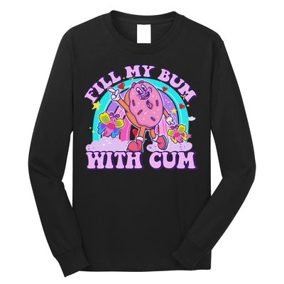 Fill My Bum With Cum Funny Donut Embarrassing Adult Humor Long Sleeve Shirt