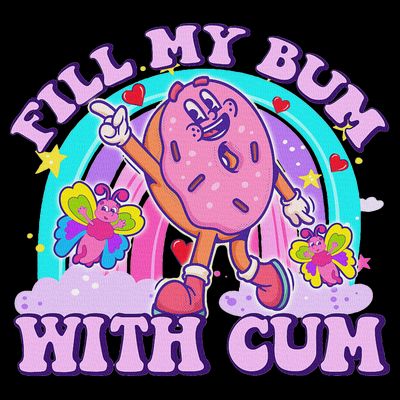 Fill My Bum With Cum Funny Donut Embarrassing Adult Humor T-Shirt