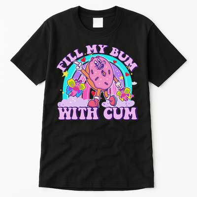 Fill My Bum With Cum Funny Donut Embarrassing Adult Humor Tall T-Shirt