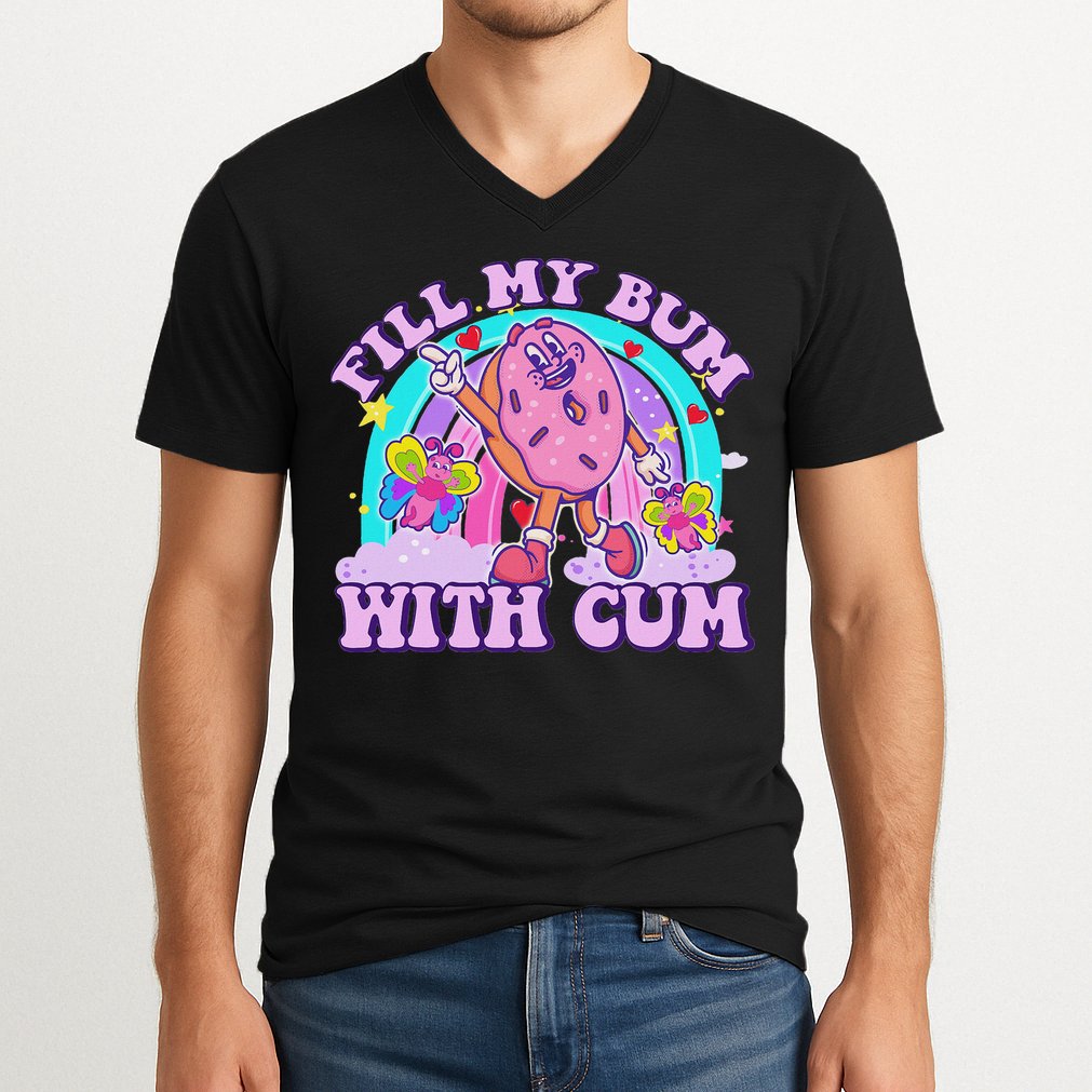 Fill My Bum With Cum Funny Donut Embarrassing Adult Humor V-Neck T-Shirt