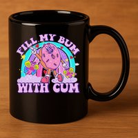 Fill My Bum With Cum Funny Donut Embarrassing Adult Humor 11oz C Handle Ceramic Mug