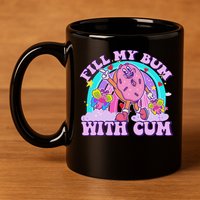 Fill My Bum With Cum Funny Donut Embarrassing Adult Humor 11oz C Handle Ceramic Mug
