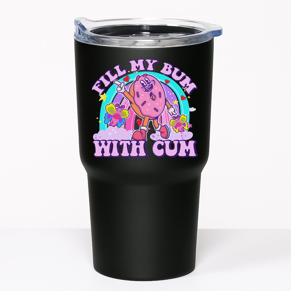 Fill My Bum With Cum Funny Donut Embarrassing Adult Humor Tumbler