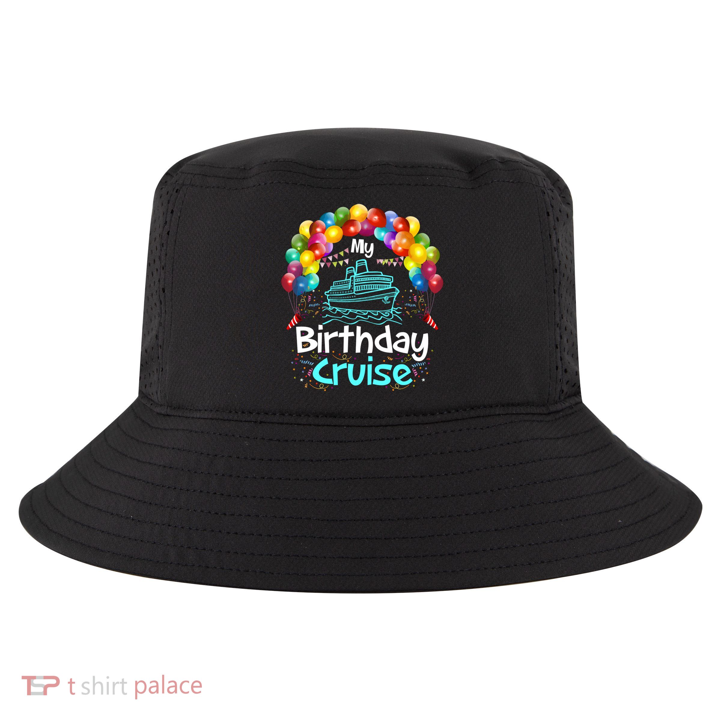 Festive My Birthday Cruise Ship Party And Gift Cool Comfort Performance Bucket Hat