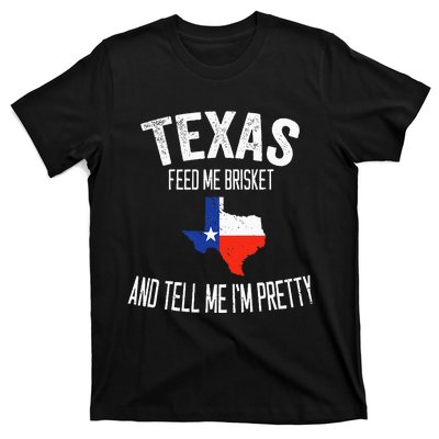 Feed me brisket and tell me I'm pretty Love Texas BBQ T-Shirt