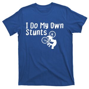 Funny Mountain Biking I Do My Own Stunts Cycling Bikers Gift T-Shirt