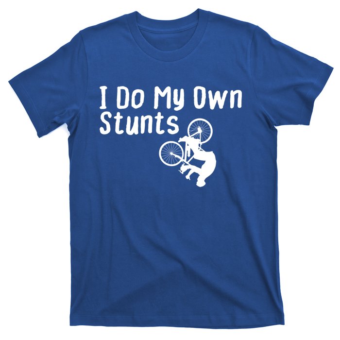 Funny Mountain Biking I Do My Own Stunts Cycling Bikers Gift T-Shirt