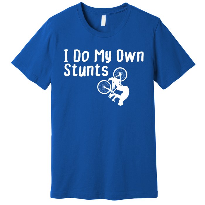 Funny Mountain Biking I Do My Own Stunts Cycling Bikers Gift Premium T-Shirt