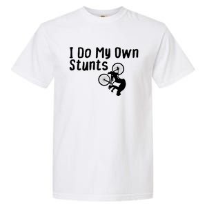 Funny Mountain Biking I Do My Own Stunts Cycling Bikers Gift Garment-Dyed Heavyweight T-Shirt