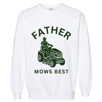 Father Mows Best Family Daddy Dad Garment-Dyed Sweatshirt