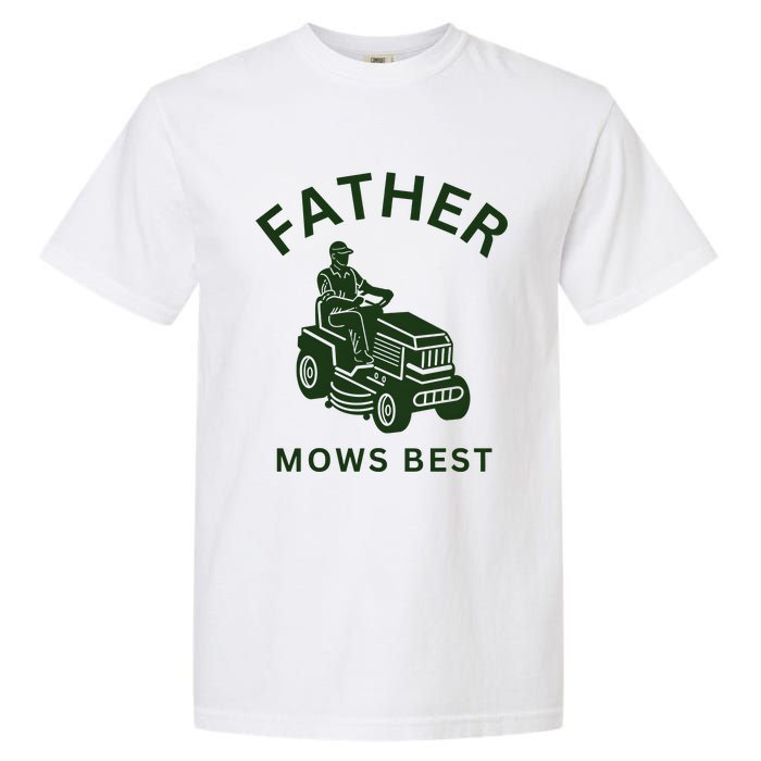 Father Mows Best Family Daddy Dad Garment-Dyed Heavyweight T-Shirt