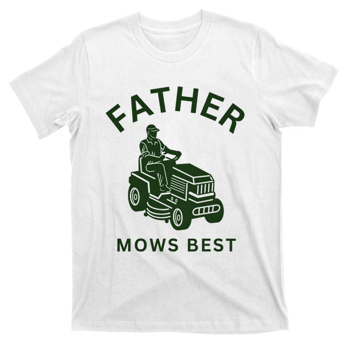 Father Mows Best Family Daddy Dad T-Shirt