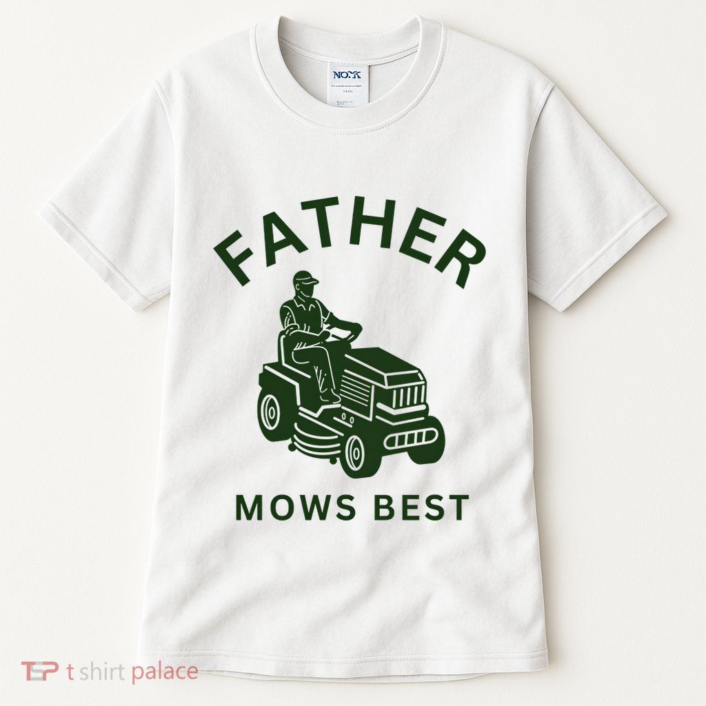 Father Mows Best Family Daddy Dad Tall T-Shirt