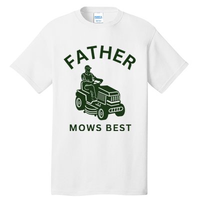 Father Mows Best Family Daddy Dad Tall T-Shirt