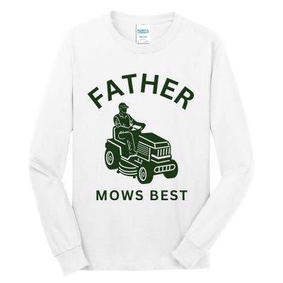 Father Mows Best Family Daddy Dad Tall Long Sleeve T-Shirt