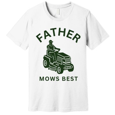 Father Mows Best Family Daddy Dad Premium T-Shirt