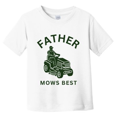 Father Mows Best Family Daddy Dad Toddler T-Shirt