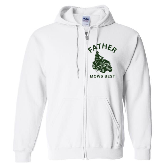 Father Mows Best Family Daddy Dad Full Zip Hoodie