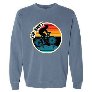 Funny Mountain Biking Saying Oh Shift Bike Pun Cyclist Gift Garment-Dyed Sweatshirt