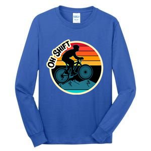 Funny Mountain Biking Saying Oh Shift Bike Pun Cyclist Gift Tall Long Sleeve T-Shirt