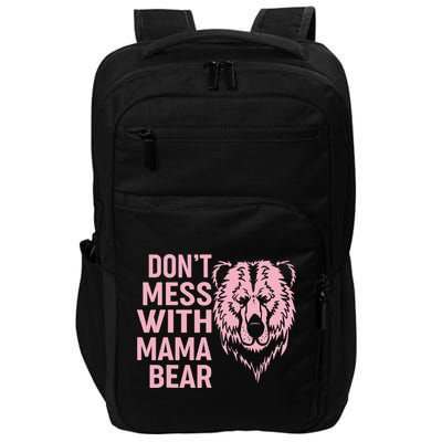 Funny Mama Bear Don't Mess With Mama Bear Mothers Day Impact Tech Backpack