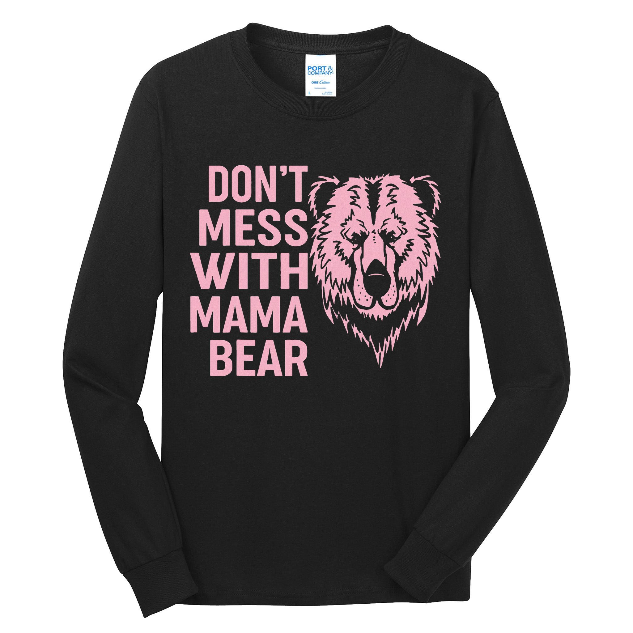 Funny Mama Bear Don't Mess With Mama Bear Mothers Day Tall Long Sleeve T-Shirt