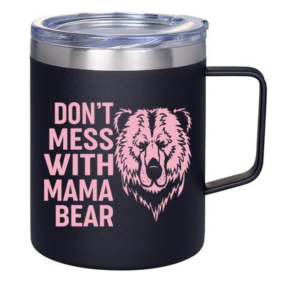 Funny Mama Bear Don't Mess With Mama Bear Mothers Day 12oz Stainless Steel Coffee Mug