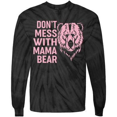 Funny Mama Bear Don't Mess With Mama Bear Mothers Day Tie-Dye Long Sleeve Shirt