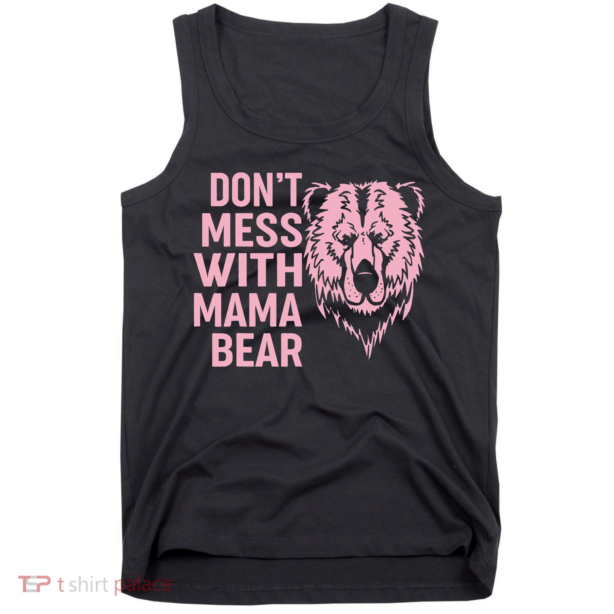 Funny Mama Bear Don't Mess With Mama Bear Mothers Day Tank Top