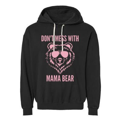 Funny Mama Bear Wo Don't Mess with Mama Bear Mother's Day Garment-Dyed Fleece Hoodie