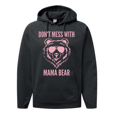 Funny Mama Bear Wo Don't Mess with Mama Bear Mother's Day Performance Fleece Hoodie