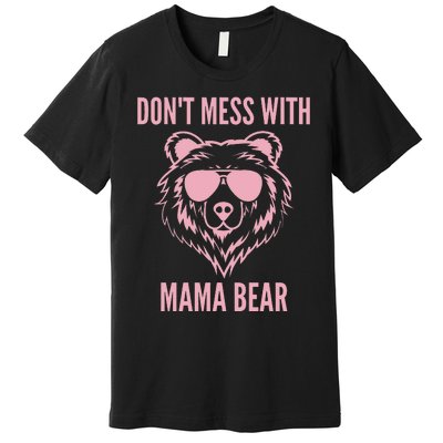 Funny Mama Bear Wo Don't Mess with Mama Bear Mother's Day Premium T-Shirt