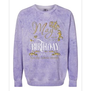 Funny May Bday May Is My Birthday Yes The Whole Month Colorblast Crewneck Sweatshirt