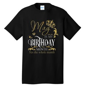 Funny May Bday May Is My Birthday Yes The Whole Month Tall T-Shirt