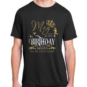 Funny May Bday May Is My Birthday Yes The Whole Month Adult ChromaSoft Performance T-Shirt