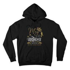 Funny May Bday May Is My Birthday Yes The Whole Month Tall Hoodie