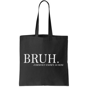 Funny Mom Bruh Formerly Known As Mom Tote Bag