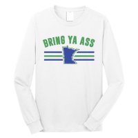 Funny Meme Bring Ya Ass Humor Long Sleeve Shirt