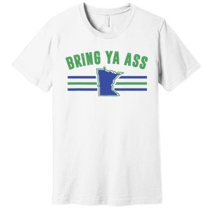 Funny Meme Bring Ya Ass Humor Premium T-Shirt