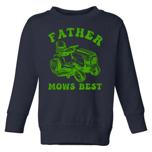 Father Mows Best Lawn Fathers Day Toddler Sweatshirt