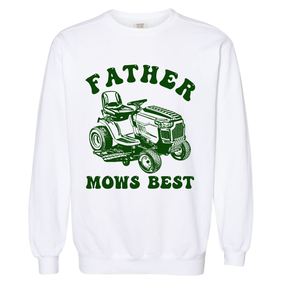 Father Mows Best Lawn Fathers Day Garment-Dyed Sweatshirt