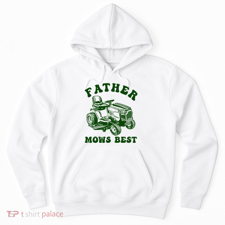 Father Mows Best Lawn Fathers Day Hoodie