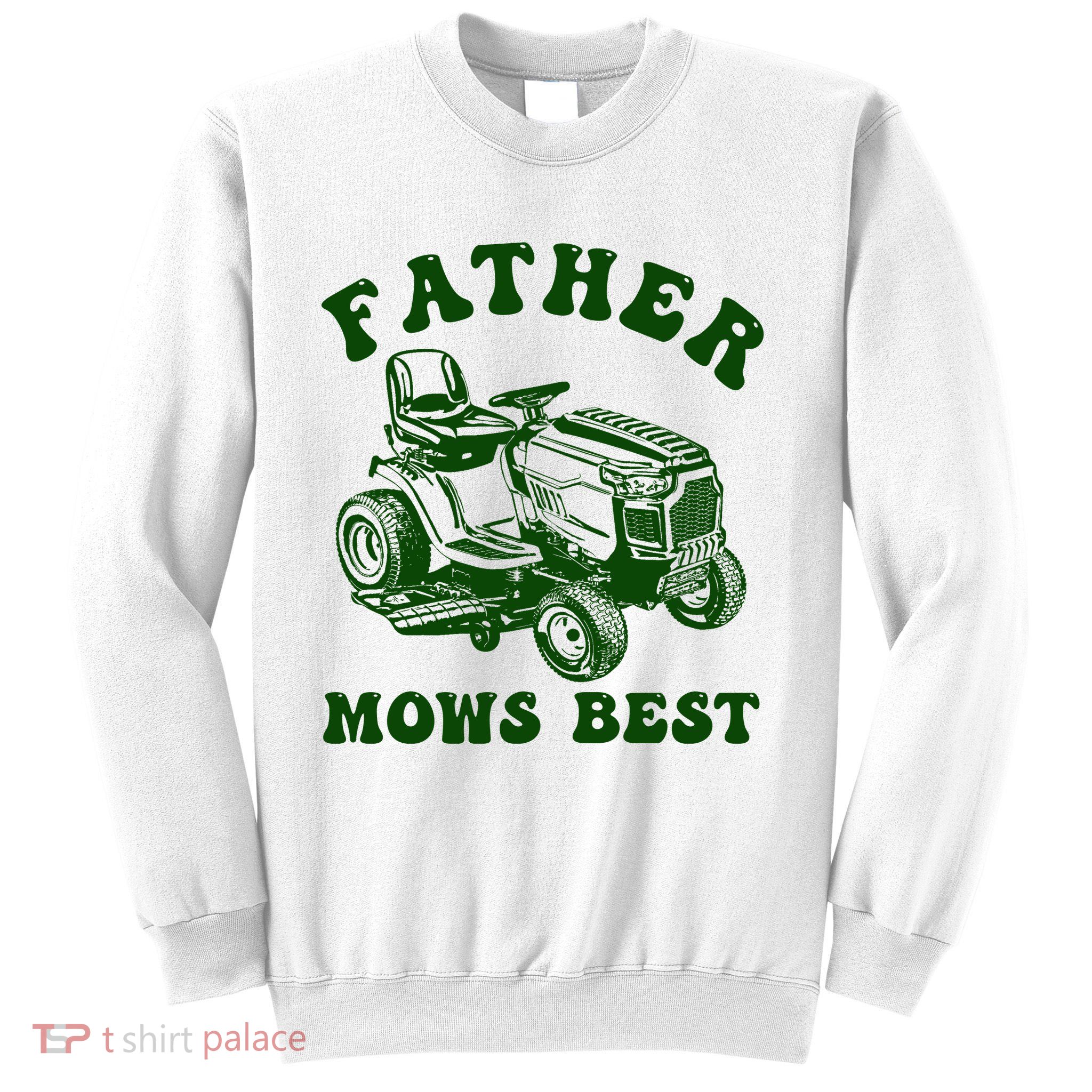 Father Mows Best Lawn Fathers Day Sweatshirt