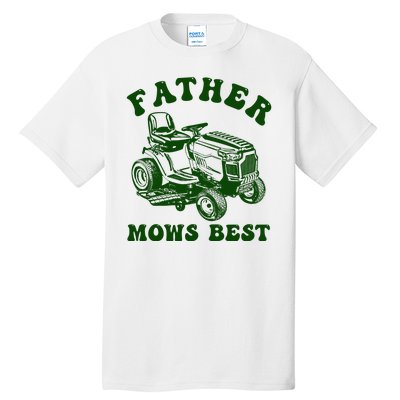 Father Mows Best Lawn Fathers Day Tall T-Shirt