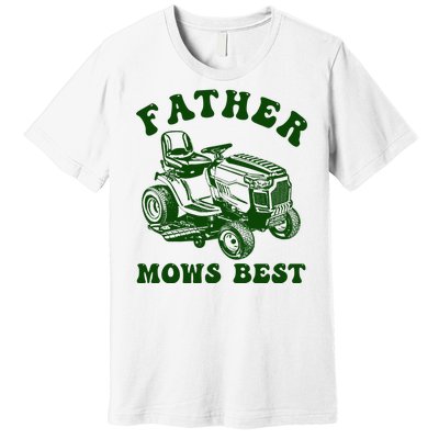 Father Mows Best Lawn Fathers Day Premium T-Shirt