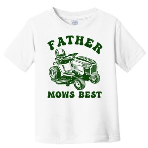 Father Mows Best Lawn Fathers Day Toddler T-Shirt